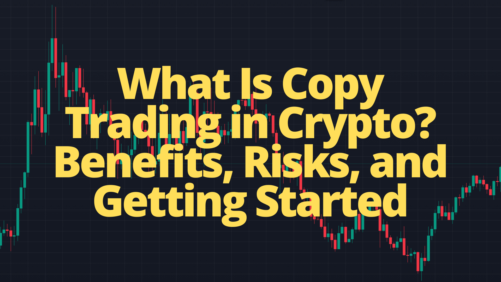 What Is Copy Trading in Crypto? Benefits, Risks, and Getting Started